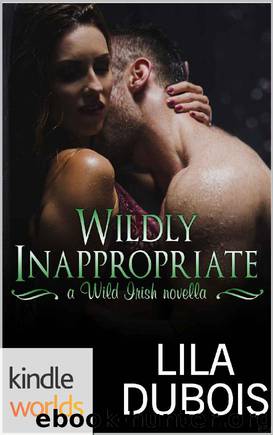 Wild Irish: Wildly Inappropriate (Kindle Worlds Novella) by Lila DuBois