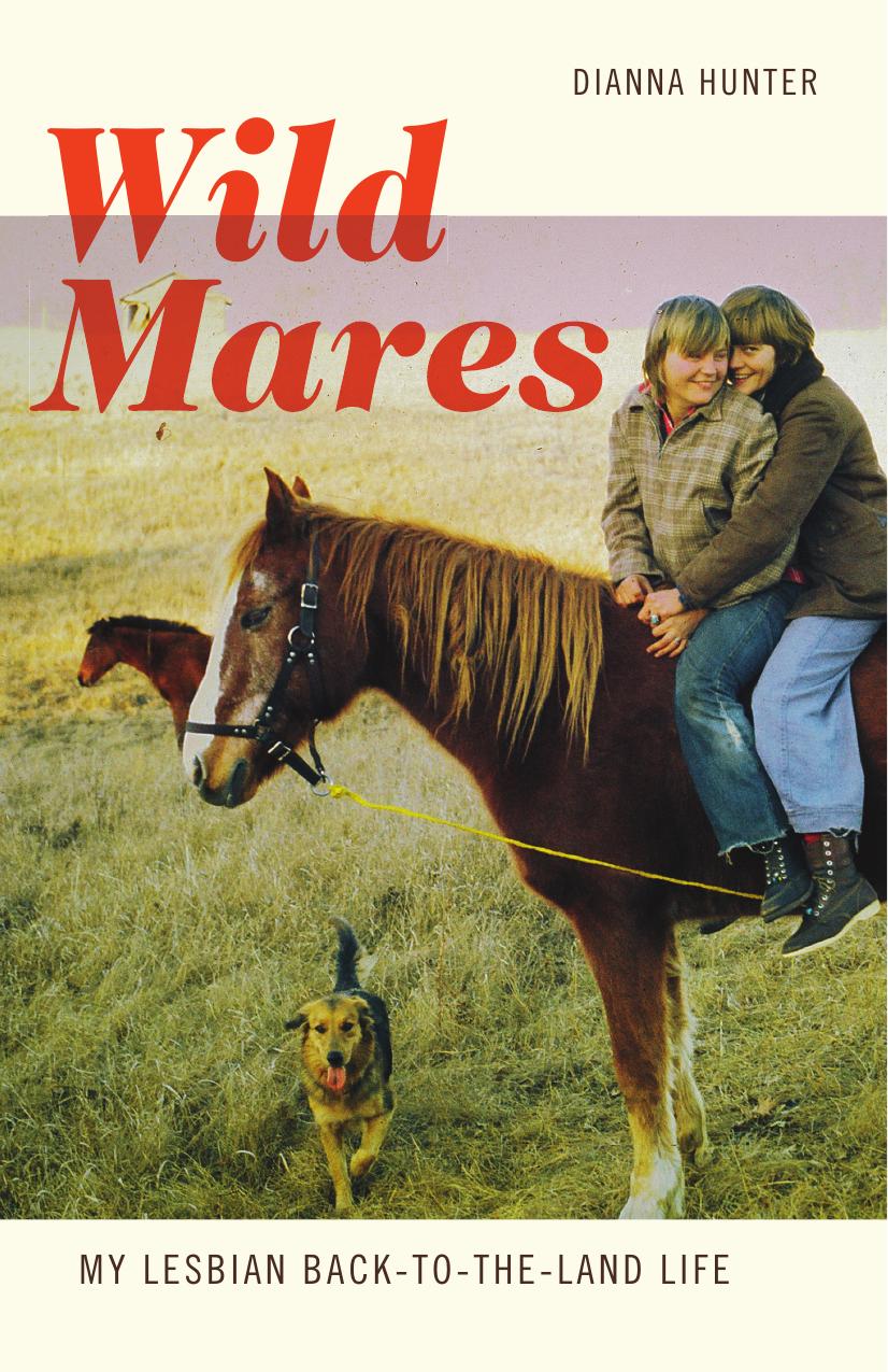 Wild Mares: My Lesbian Back-to-the-Land Life by Unknow