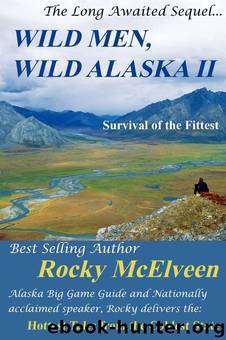 Wild Men, Wild Alaska II: The Survival of the Fittest by Rocky McElveen