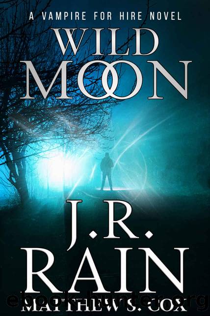 Wild Moon: A Paranormal Mystery Novel (Vampire for Hire Book 27) by J.R. Rain & Matthew S. Cox