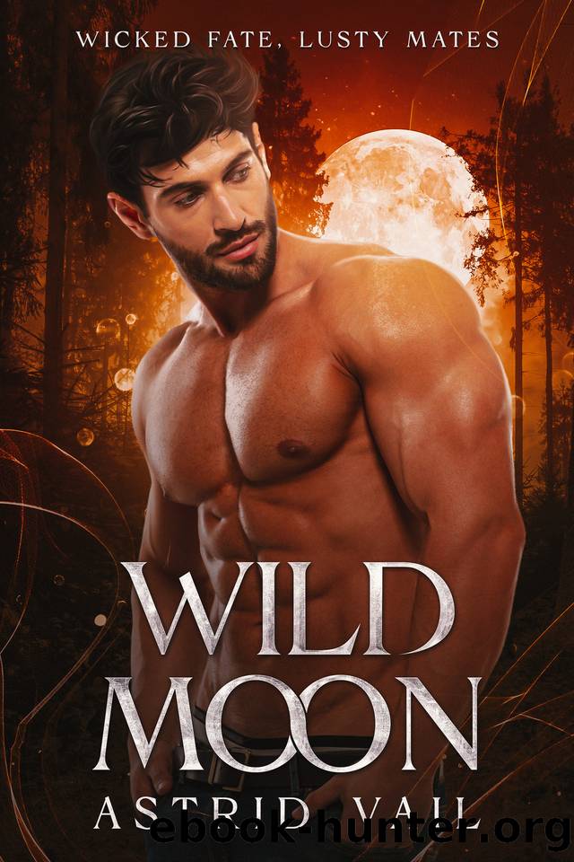 Wild Moon: A Smoldering MF Paranormal Erotic Romance (Wicked Fate, Lusty Mates Book 2) by Astrid Vail
