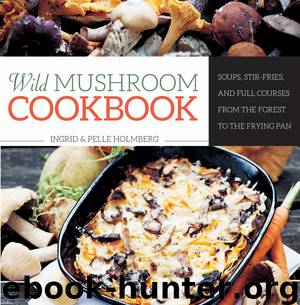 Wild Mushroom Cookbook by Holmberg Pelle Holmberg Ingrid