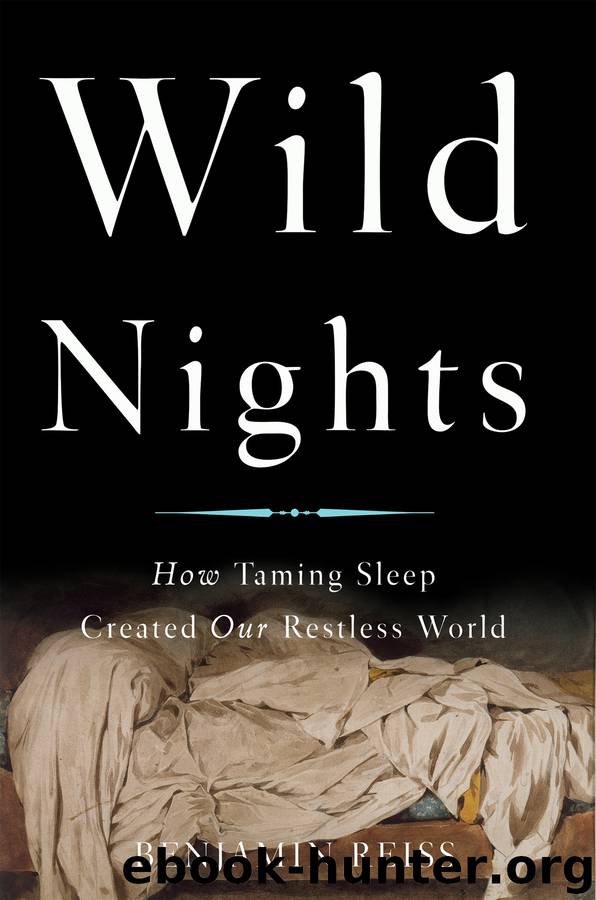 Wild Nights: How Taming Sleep Created Our Restless World by Benjamin Reiss