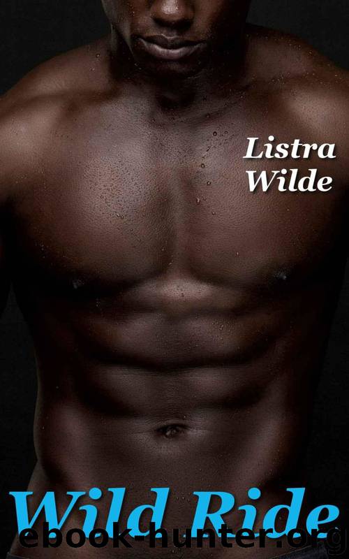 Wild Ride (An Erotic Urban BWBM Romance) by Listra Wilde