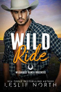 Wild Ride (Wildhorse Ranch Brothers Book 1) by Leslie North
