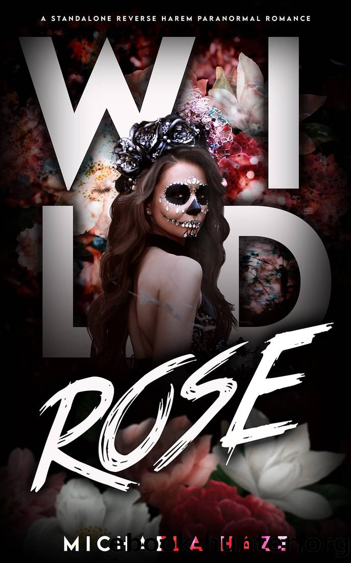 Wild Rose (A Standalone Reverse Harem Paranormal Romance) by Michaela Haze