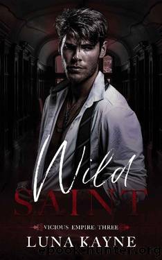 Wild Saint (Vicious Empire Book 3) by Luna Kayne