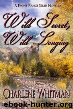 Wild Secret, Wild Longing: A Sweet Historical Western Romance Novella (The Front Range Series Book 3) by Charlene Whitman