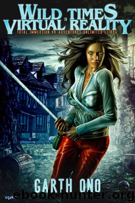 Wild Times in Virtual Reality: Total Immersion VR Adventures Unlimited LitRPG by Ono Garth