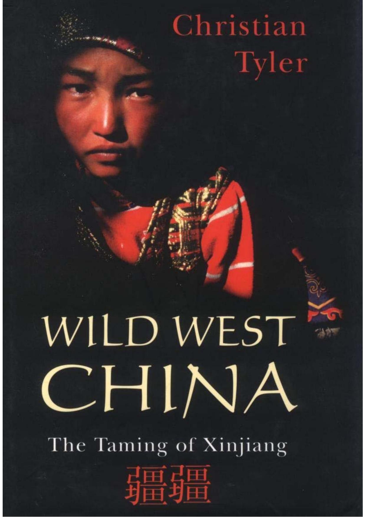 Wild West China: The Taming of Xinjiang by Christian Tyler