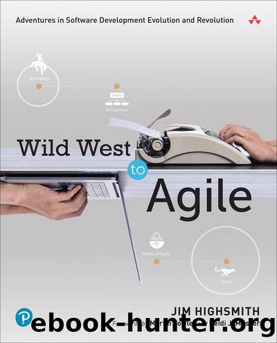 Wild West to Agile: Adventures in Software Development Evolution and Revolution by Jim Highsmith