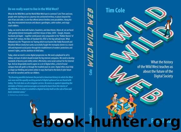 Wild Wild Web: What the history of the Wild West teaches us about the future of the Digital Society by Tim Cole