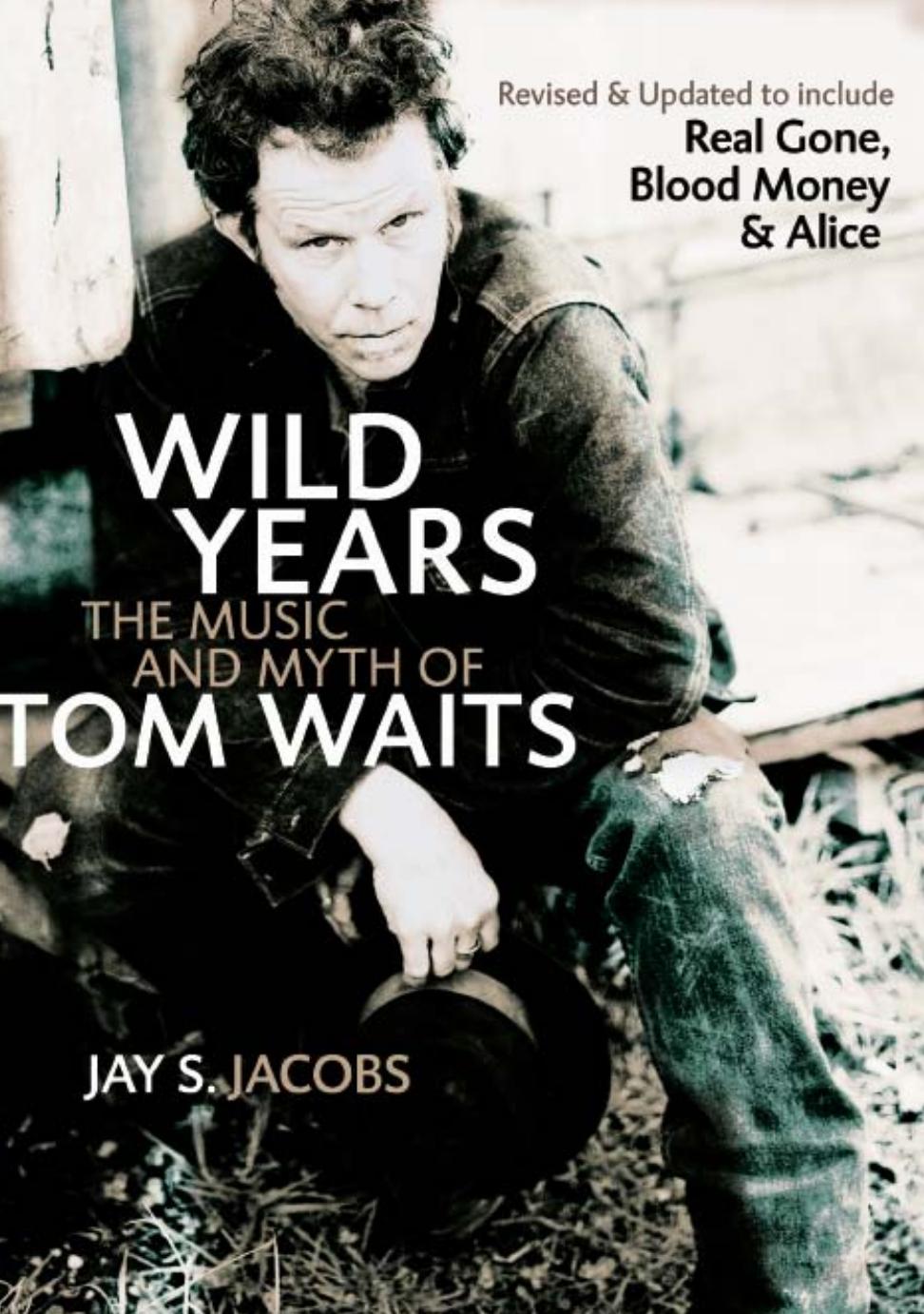Wild Years: The Music and Myth of Tom Waits by Jay S. Jacobs