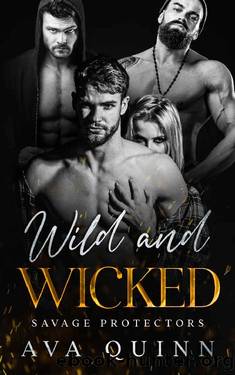 Wild and Wicked: A Mafia Reverse Harem Romance (Savage Protectors Book 1) by Ava Quinn