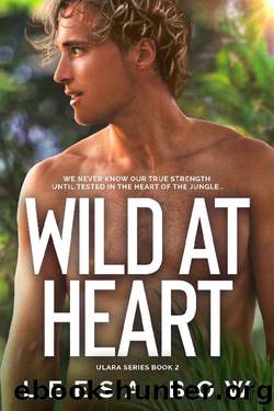 Wild at Heart: A women's action and adventure, and a tortured hero medical romance (The Ulara Series Book 2) by Leesa Bow