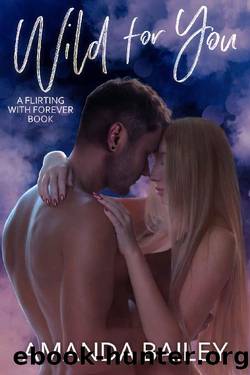 Wild for You (Flirting with Forever) by Amanda Bailey
