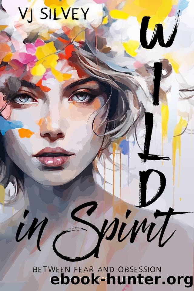Wild in Spirit: Between Fear and Obsession Book 1 by VJ Silvey