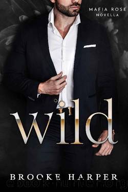Wild: A Dark Age Gap Mafia Romance Novella (Mafia Rose Book 4) by Brooke Harper