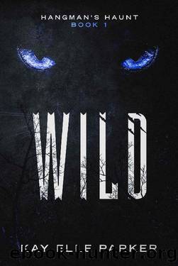 Wild: Hangman's Haunt Book 1 by Kay Elle Parker