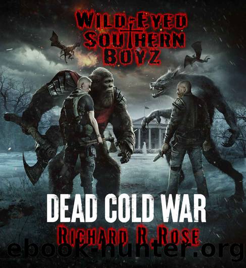 Wild-Eyed Southern Boyz: Dead Cold War by Richard R. Rose