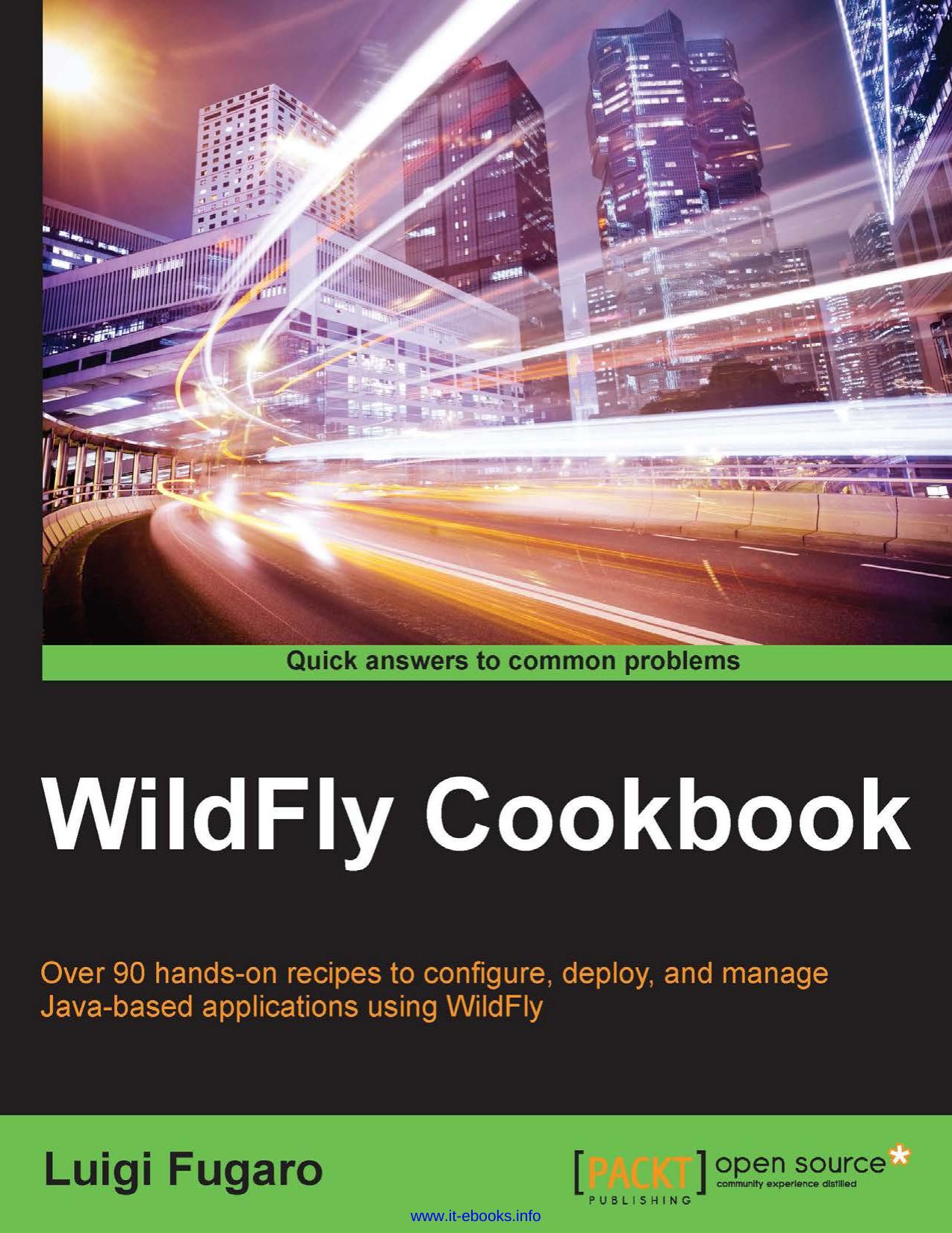 WildFly Cookbook: Over 90 hands-on recipes to configure, deploy, and manage Java-based applications using WildFly by Luigi Fugaro