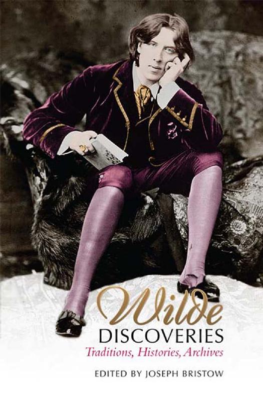 Wilde Discoveries : Traditions, Histories, Archives by Joseph Bristow