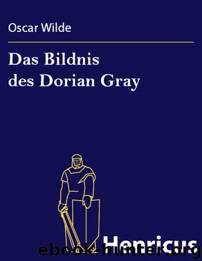 Wilde, Oscar by Das Bildnis des Dorian Gray