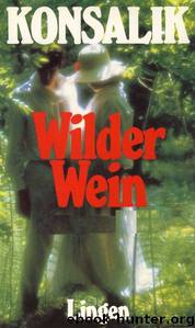 Wilder Wein by Heinz G. Konsalik