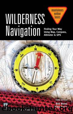 Wilderness Navigation (Mountaineers Outdoor Basics) by Bob Burns & Mike Burns
