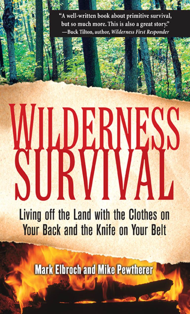 Wilderness Survival: Living Off the Land with the Clothes on Your Back and the Knife on Your Belt by Mark Elbroch