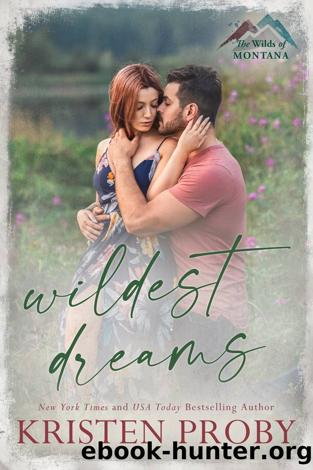 Wildest Dreams: A Small Town, Single Dad Romance (The Wilds of Montana Book 3) by Kristen Proby