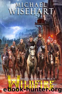Wildfire (Street Rats of Aramoor: Book 5): A Coming of Age Fantasy Adventure by Michael Wisehart