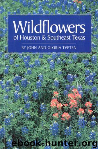 Wildflowers of Houston and Southeast Texas by John Tveten
