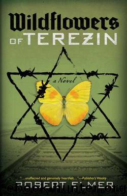Wildflowers of Terezin by Elmer Robert