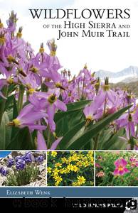 Wildflowers of the High Sierra and John Muir Trail by Wenk Elizabeth;Wenk Elizabeth;