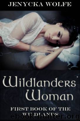Wildlanders' Woman: First Book of the Wildlanders by Jenycka Wolfe