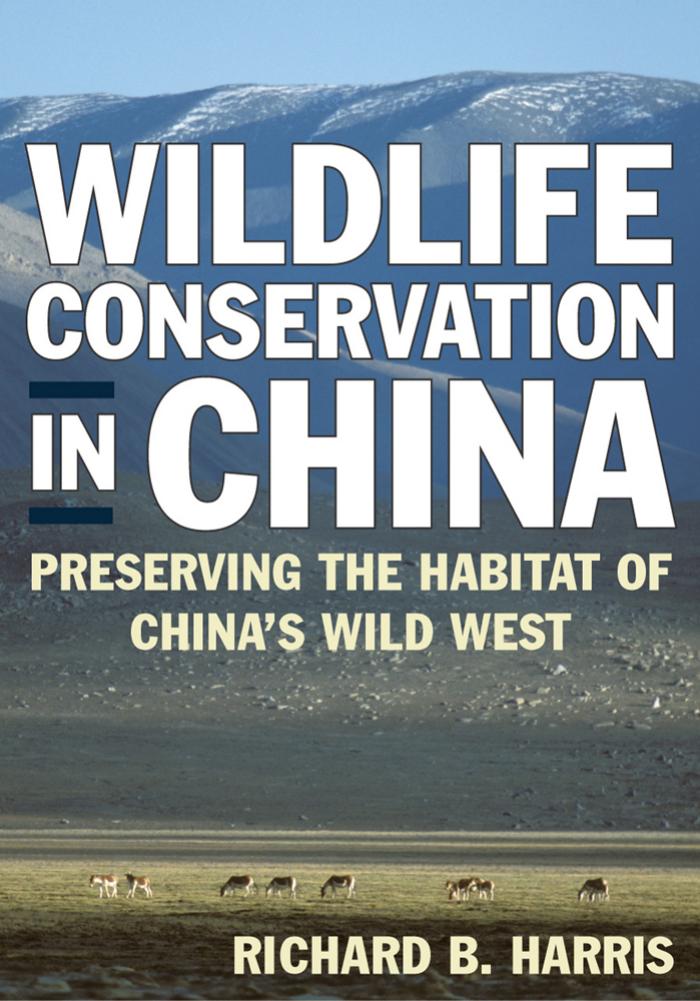 Wildlife Conservation in China: Preserving the Habitat of China's Wild West by Richard B. Harris George B. Schaller