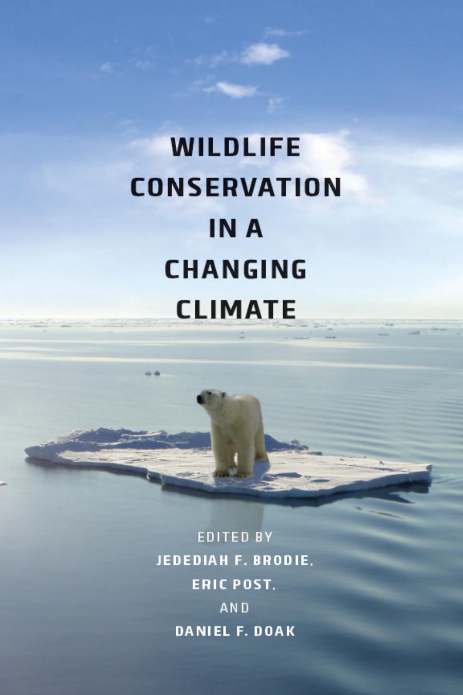 Wildlife Conservation in a Changing Climate by Jedediah F. Brodie; Eric S. Post; Daniel F. Doak