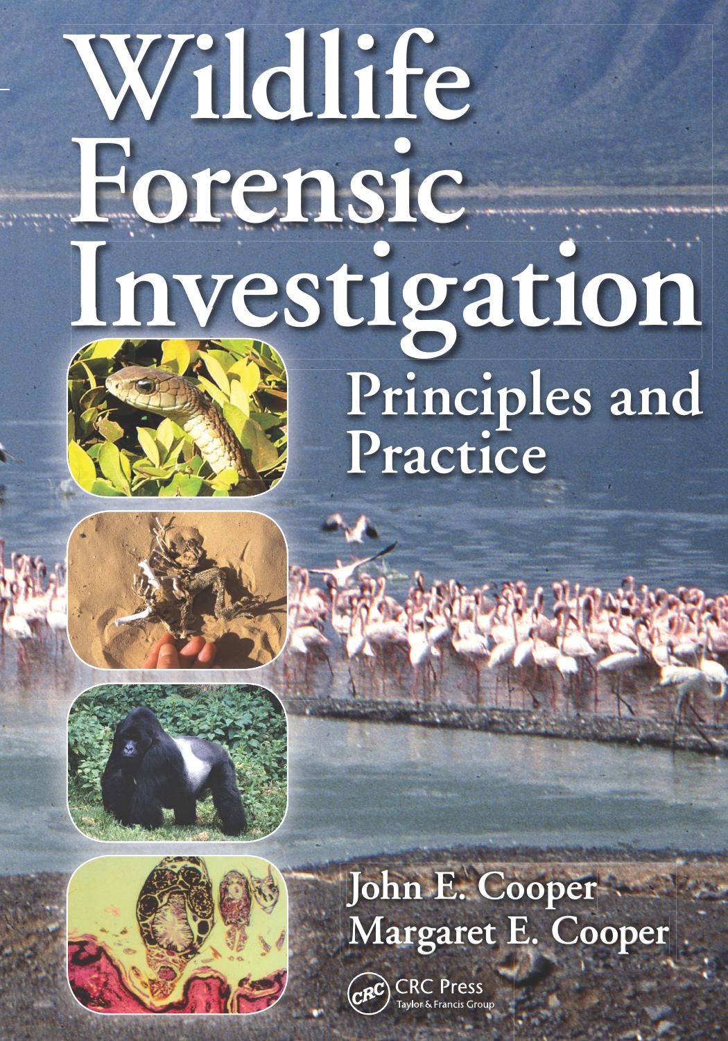 Wildlife Forensic Investigation Principles and Practice by John E. Cooper
