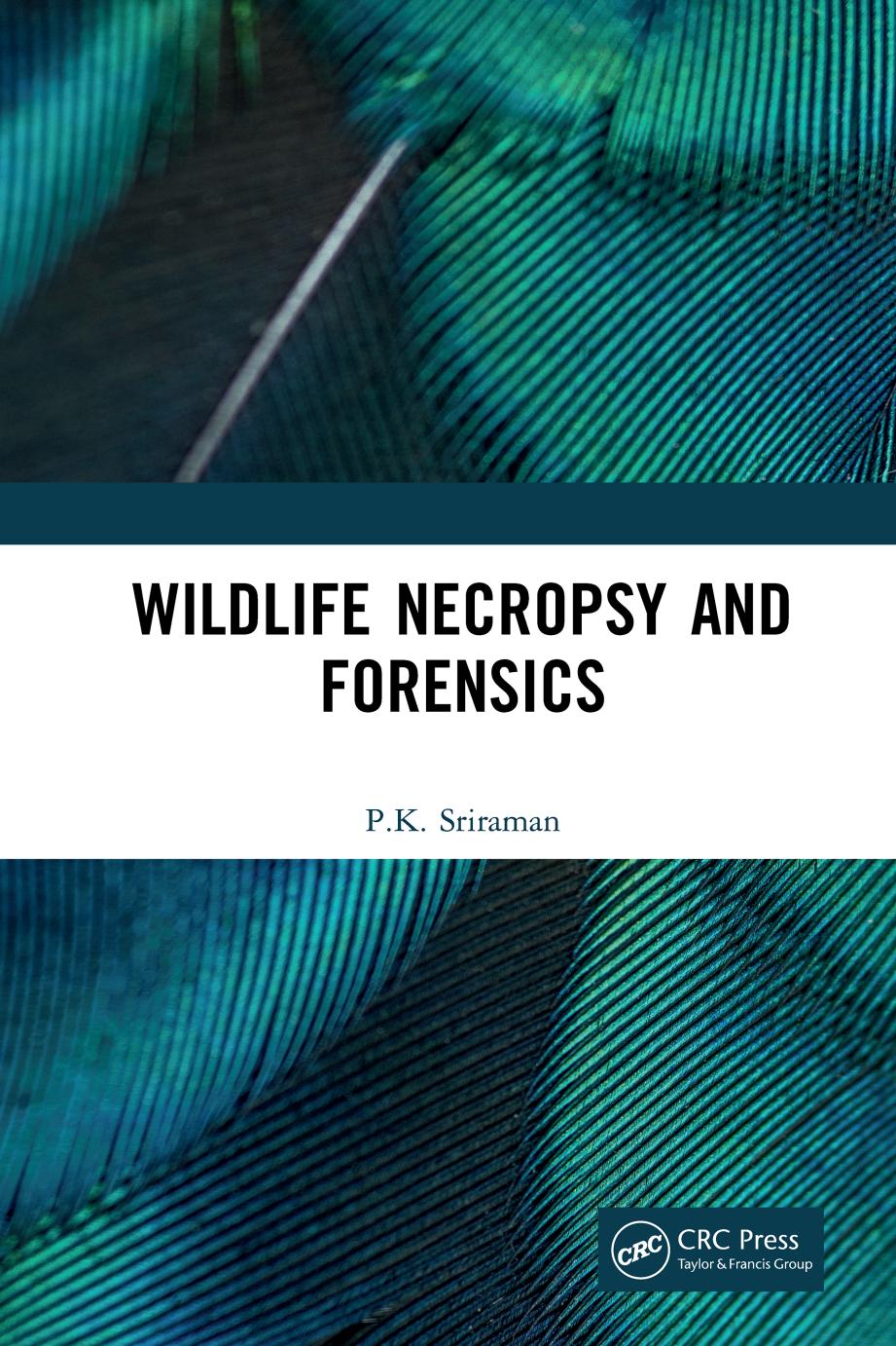 Wildlife Necropsy and Forensics by P. K. Sriraman