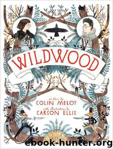 Wildwood by Colin Meloy; Carson Ellis