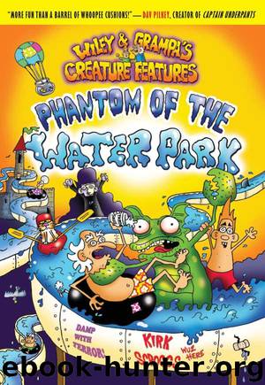 Wiley & Grampa #8: Phantom of the Waterpark (Wiley & Grampa's Creature Features) by Scroggs Kirk