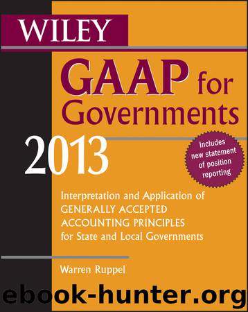 Wiley GAAP for Governments 2013: Interpretation and Application of Generally Accepted Accounting Principles for State and Local Governments by Warren Ruppel