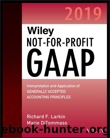 Wiley Not-for-Profit GAAP 2019 by Marie DiTommaso & Richard F. Larkin