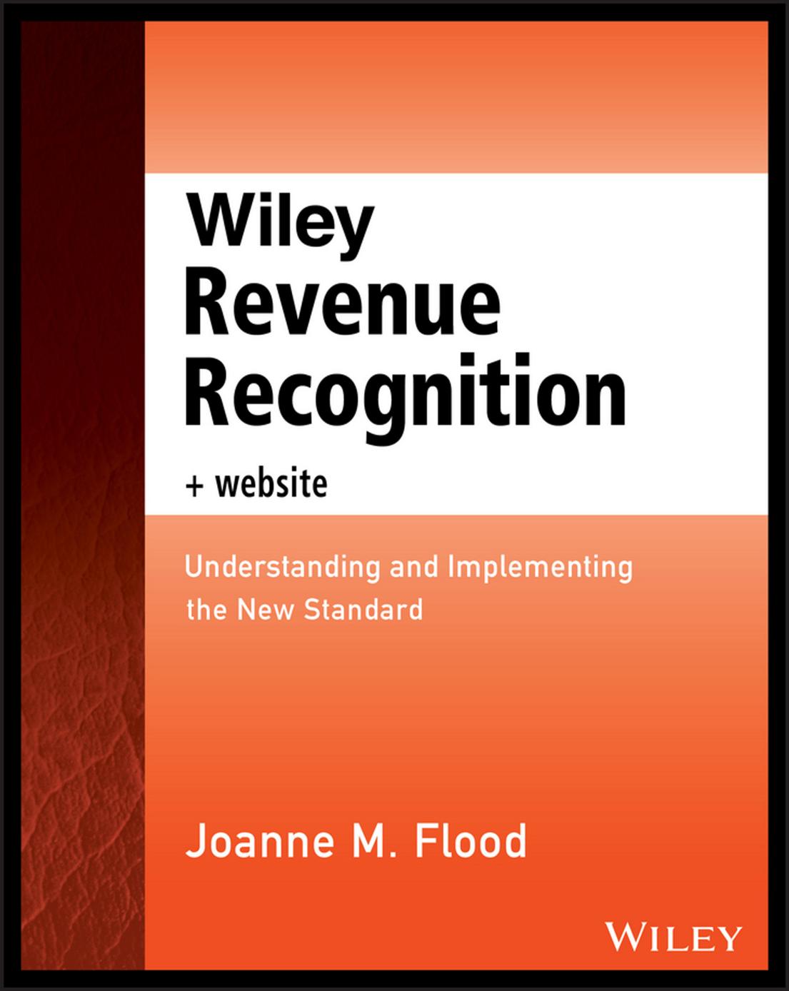Wiley Revenue Recognition plus Website: Understanding and Implementing the New Standard by Unknow