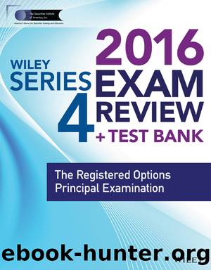 Wiley Series 4 Exam Review 2016 + Test Bank by Securities Institute of America
