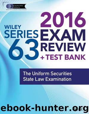 Wiley Series 63 Exam Review 2016 + Test Bank by Securities Institute of America