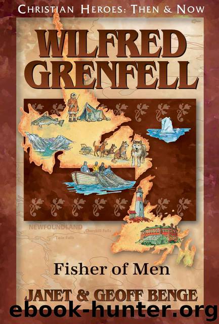Wilfred Grenfell: Fisher of Men (Christian Heroes: Then & Now) by Janet Benge & Geoff Benge