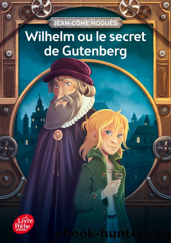 Wilhelm ou le secret de Gutenberg by Jean-Côme Noguès