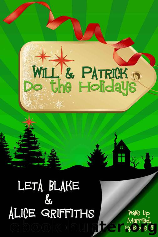 Will & Patrick Do the Holidays by Leta Blake & Alice Griffiths
